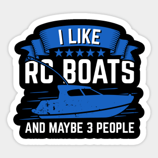 I Like RC Boats And Maybe 3 People Sticker